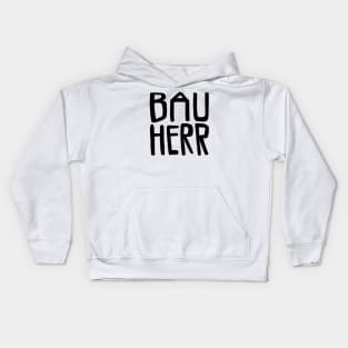 Bau Herr, Bauherr Kids Hoodie